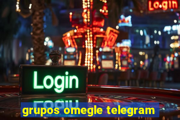 grupos omegle telegram